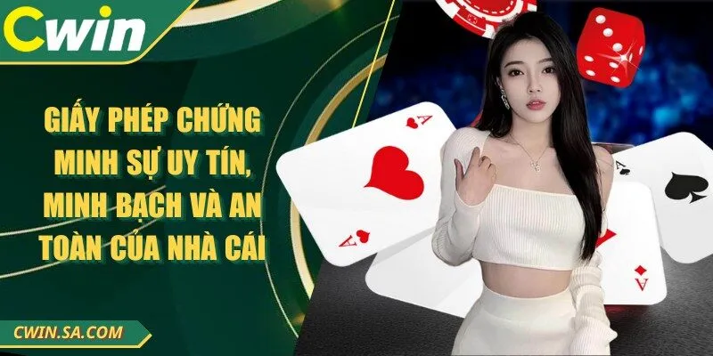 CWIN - Nhà Cái Đổi Thưởng Online Đứng Đầu Việt Nam 2025 11 Giấy phép chứng minh sự uy tín, minh bạch và an toàn của nhà cái