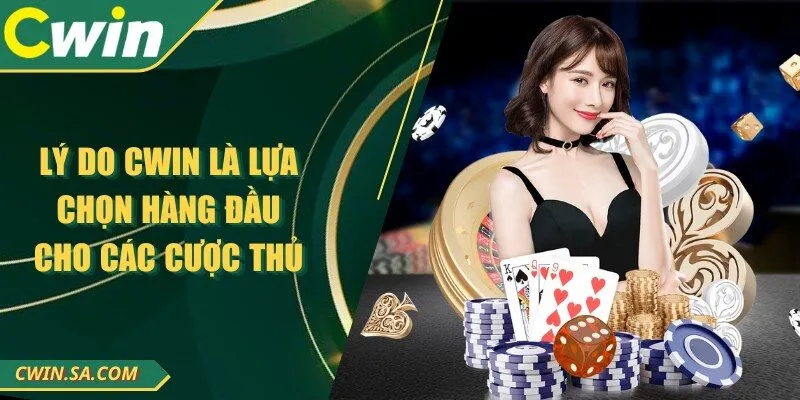 CWIN - Nhà Cái Đổi Thưởng Online Đứng Đầu Việt Nam 2025 17 Lý do CWIN là lựa chọn hàng đầu cho các cược thủ