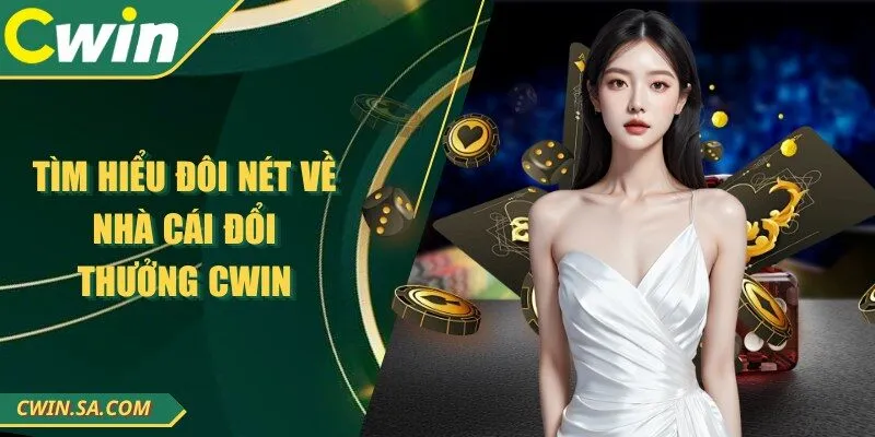 CWIN - Nhà Cái Đổi Thưởng Online Đứng Đầu Việt Nam 2025 10 Tìm hiểu đôi nét về nhà cái đổi thưởng CWIN